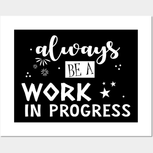 Always be a work in progress Posters and Art